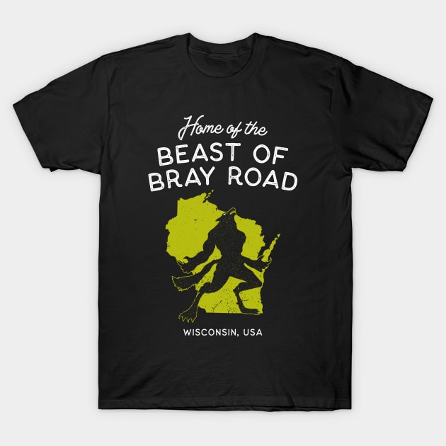 Home of the Beast of Bray Road - Wisconsin USA T-Shirt by Strangeology